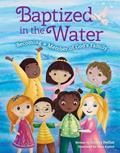 Read Baptized in the Water: Becoming a member of God's family, written by Glenys Nellist