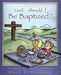 Read God...Should I Be Baptized?, written by Laurie Donahue; Ralph Rittenhouse