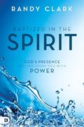 Read Baptized in the Spirit: God's Presence Resting Upon You With Power, written by Randy Clark