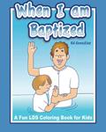 Read When I Am Baptized ; A fun LDS coloring book for kids, written by Ed Gonzalez