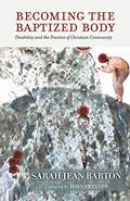 Read Becoming the Baptized Body: Disability and the Practice of Christian Community (Studies in Religion, Theology, and Disability), written by Sarah Jean Barton