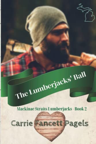 Read The Lumberjacks' Ball (Mackinac Straits Lumberjacks), written by Carrie Fancett Pagels