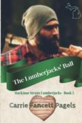Read The Lumberjacks' Ball (Mackinac Straits Lumberjacks), written by Carrie Fancett Pagels