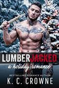 Read Lumberjacked : A Holiday Romance (Lumberjacks of Grizzly Falls Book 1), written by K.C. Crowne Read Lumberjacked : A Holiday Romance (Lumberjacks of Grizzly Falls Book 1), written by K.C. Crowne