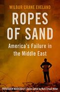 Read Ropes of Sand: America's Failure in the Middle East (Forbidden Bookshelf Book 26), written by Wilbur Crane Eveland Read Ropes of Sand: America's Failure in the Middle East (Forbidden Bookshelf Book 26), written by Wilbur Crane Eveland