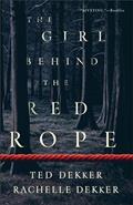 Read The Girl behind the Red Rope, written by Ted Dekker; Rachelle Dekker