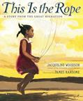 Read This Is the Rope: A Story from the Great Migration, written by Jacqueline Woodson