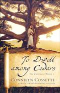 Read To Dwell among Cedars (The Covenant House), written by Connilyn Cossette