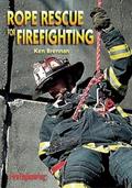 Read Rope Rescue for Firefighting, written by Ken Brennan