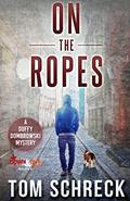 Read On the Ropes (Duffy Dombrowski Mystery Book 1), written by Tom Schreck