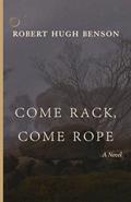 Read Come Rack, Come Rope, written by Robert Hugh Benson