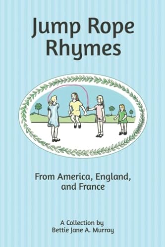 Read Jump Rope Rhymes: from America, England and France, written by Bettie Jane A. Murray
