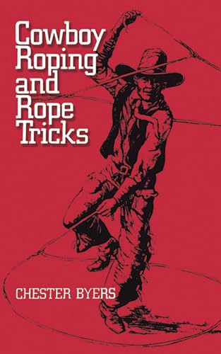 Read Cowboy Roping and Rope Tricks, written by Chester Byers Read Cowboy Roping and Rope Tricks, written by Chester Byers