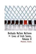 Read Bethada Na?em Ne?renn = Lives of Irish Saints, Volume II, written by Plummer Charles Read Bethada Na?em Ne?renn = Lives of Irish Saints, Volume II, written by Plummer Charles