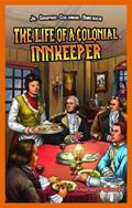Read The Life of a Colonial Innkeeper (Jr. Graphic Colonial America), written by Andrea Pelleschi
