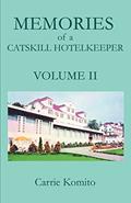 Read Memories of a Catskill Hotelkeeper: Volume II, written by Carrie Komito