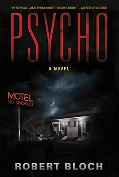 Psycho: A Novel, written by Robert Bloch