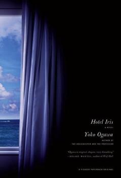 Hotel Iris: A Novel, written by Yoko Ogawa