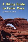 Read A Hiking Guide To Cedar Mesa, written by Peter Francis Tassoni
