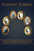 Read Great American Hoteliers: Pioneers of the Hotel Industry, written by Stanley Turkel