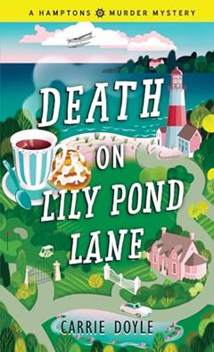 Death on Lily Pond Lane: A Cozy Mystery, written by Carrie Doyle