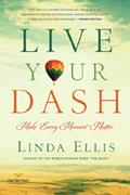 Read Live Your Dash: Make Every Moment Matter, written by Linda Ellis