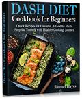 Read Dash Diet Cookbook for Beginners: Quick Recipes for Flavorful & Healthy Meals. Surprise Yourself with Healthy Cooking Journey, written by Samuel Hayes