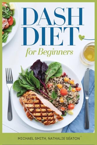 Read DASH DIET for Beginners: Lower Blood Pressure, Reduce Cholesterol and Manage Diabetes Naturally, written by Nathalie Seaton; Michael Smith Read DASH DIET for Beginners: Lower Blood Pressure, Reduce Cholesterol and Manage Diabetes Naturally, written by Nathalie Seaton; Michael Smith