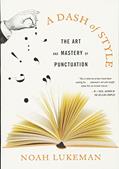 Read A Dash of Style: The Art and Mastery of Punctuation, written by Noah Lukeman Read A Dash of Style: The Art and Mastery of Punctuation, written by Noah Lukeman