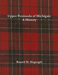 Read Upper Peninsula of Michigan: A History, written by Russell M. Magnaghi