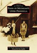 Read Finns of Michigan's Upper Peninsula (Images of America), written by The Finnish American Heritage Center