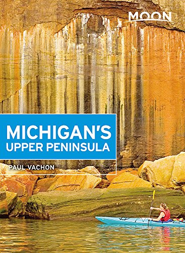 Read Moon Michigan's Upper Peninsula (Travel Guide), written by Paul Vachon