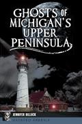 Read Ghosts of Michigan's Upper Peninsula (Haunted America), written by Jennifer Billock