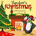 Read Theodore's Christmas (Theodore's Holiday Adventures), written by M E Johansson