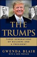 Read The Trumps: Three Generations of Builders and a President, written by Gwenda Blair
