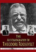 Read The Autobiography of Theodore Roosevelt, written by Theodore Roosevelt