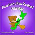 Read Theodore's New Zealand Adventure: Book about New Zealand for Kids (Theodore's Adventures), written by Miss Ashlee Harding; Mr  Trent Harding