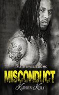 Read Misconduct (Death Dwellers MC Book 5), written by Kathryn C. Kelly