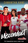 Read Misconduct: Birmingham Rebels, written by Samantha Kane