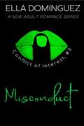 Read Misconduct: A New-Adult Romance Novel (Conflict of Interest Book 3), written by Ella Dominguez