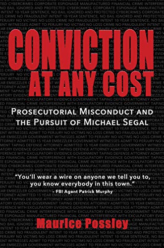 Read Conviction At Any Cost: Prosecutorial Misconduct and the Pursuit of Michael Segal, written by Maurice Possley