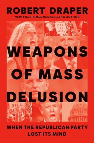 Read Weapons of Mass Delusion: When the Republican Party Lost Its Mind, written by Robert Draper