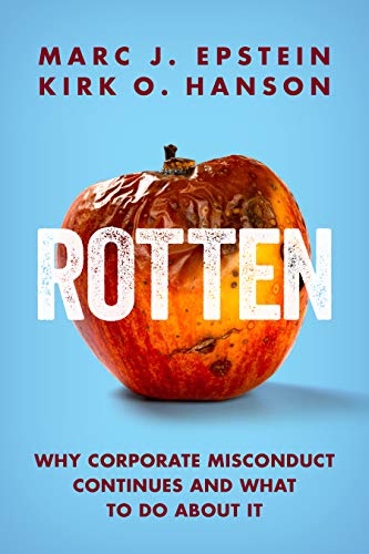 Read Rotten: Why Corporate Misconduct Continues and What to Do about It, written by Marc J. Epstein; Kirk O. Hanson Read Rotten: Why Corporate Misconduct Continues and What to Do about It, written by Marc J. Epstein; Kirk O. Hanson