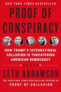 Read Proof of Conspiracy: How Trump's International Collusion Is Threatening American Democracy, written by Seth Abramson
