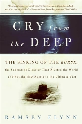 Read Cry from the Deep: The Sinking of the Kursk, written by Ramsey Flynn