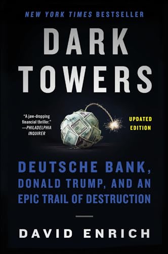 Read Dark Towers: Deutsche Bank, Donald Trump, and an Epic Trail of Destruction, written by David Enrich