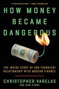 Read How Money Became Dangerous: The Inside Story of Our Turbulent Relationship with Modern Finance, written by Christopher Varelas; Dan Stone