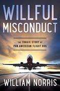 Read Willful Misconduct: The Tragic Story of Pan American Flight 806, written by William Norris