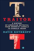 Read Traitor: A History of American Betrayal from Benedict Arnold to Donald Trump, written by David J. Rothkopf