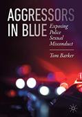 Read Aggressors in Blue: Exposing Police Sexual Misconduct, written by Tom Barker